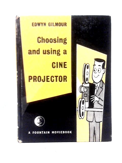 Choosing And Using A Cine Camera (Moviebook Series) By Edwyn Gilmour