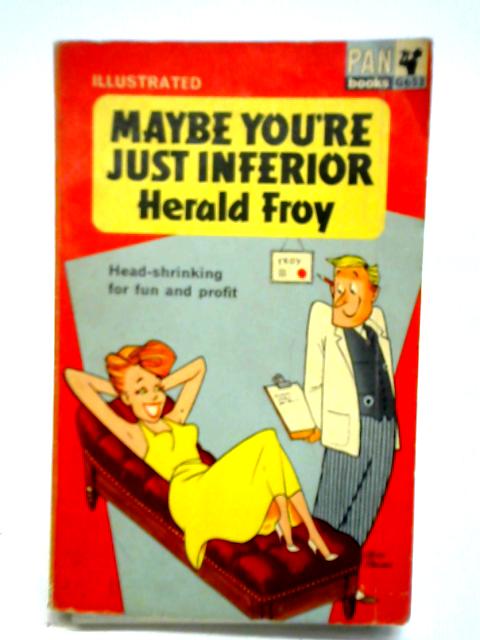 Maybe You're Just Inferior von Herald Froy