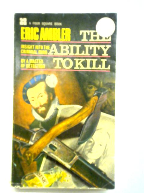 The Ability To Kill, And Other Pieces By Eric Ambler