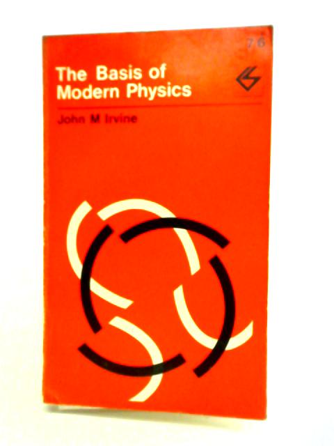 Basis of Modern Physics By John M. Irvine