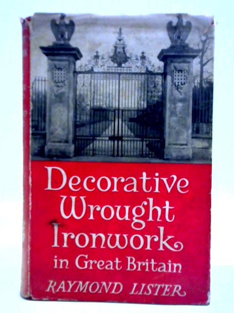 Decorative Wrought Ironwork in Great Britain von Raymond Lister