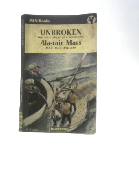 Unbroken: the True Story of a Submarine von Alastair Mars