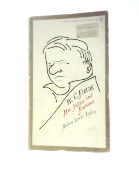 W. C. Fields, His Follies And Fortunes (Signet Books) von Robert Lewis Taylor