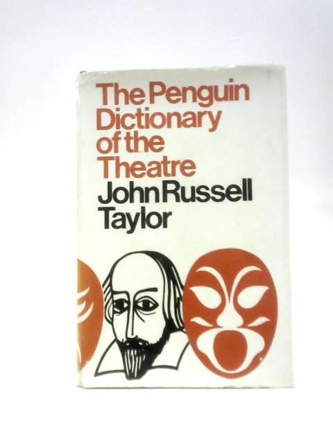 The Penguin Dictionary of the Theatre By John Russell Taylor