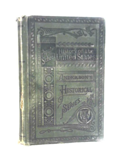 A Popular School History of the United States von John J. Anderson