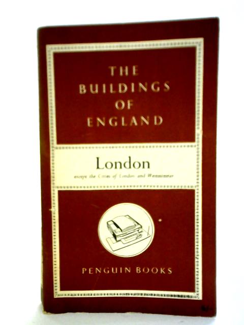 The Buildings Of England : London, Except The Cities Of London And Westminster par Nikolaus Pevsner