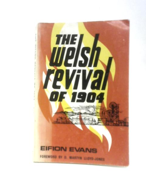 Welsh Revival of 1904 By Eifion Evans