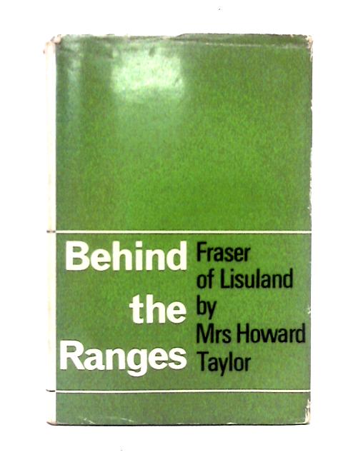 Behind The Ranges Fraser Of Lisuland Southwest China par Mrs Howard Taylor