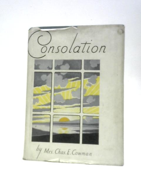 Consolation By Mrs. Chas. E.Cowman (Ed.)