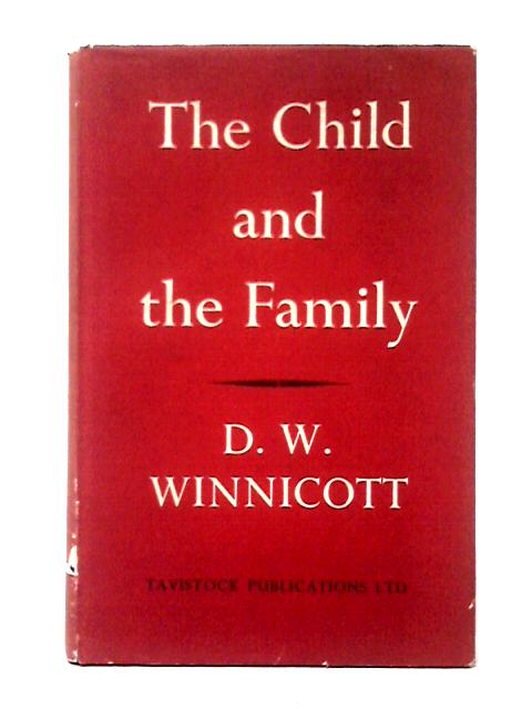 The Child and the Family By D. W. Winnicott