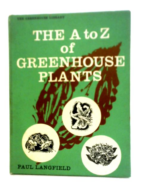 A to Z of Greenhouse Plants von Paul Lanfield