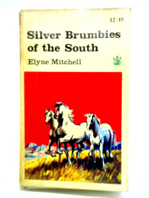 Silver Brumbies Of The South von Elyne Mitchell