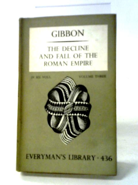 The Decline and Fall of the Roman Empire Volume Three par Edward Gibbon