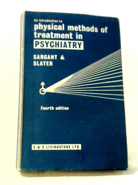 An Introduction To Physical Methods Of Treatment In Psychiatry By Sargant & Slater