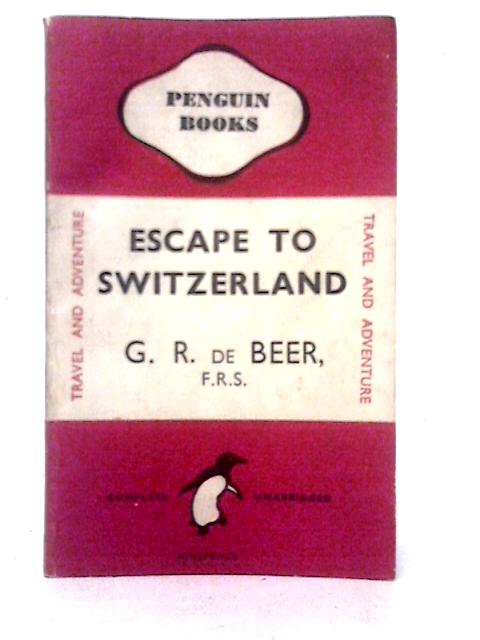 Escape To Switzerland von G. R. de Beer