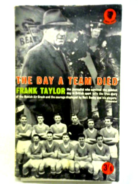 The Day A Team Died von Frank Taylor