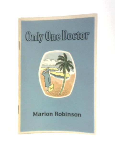 Only One Doctor By Marion Robinson