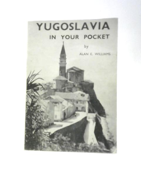 Yugoslavia in your Pocket von Alan E. Williams