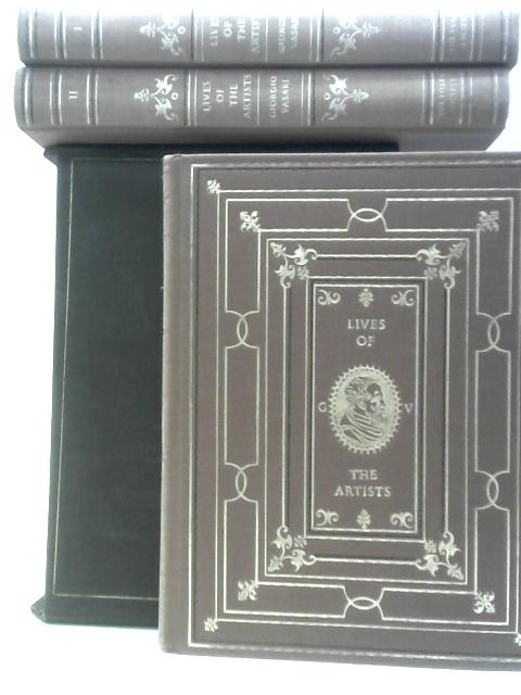 Lives of the Artists, Volumes 1-3 By Girorgio Vasari George Bull