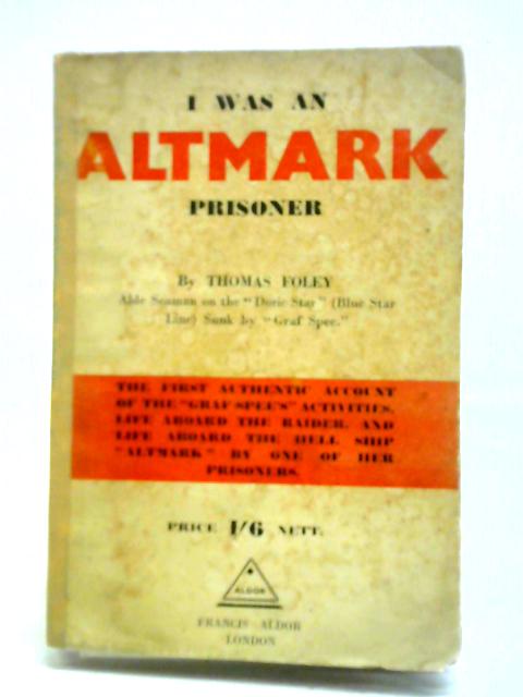I Was an Altmark Prisoner By Thomas Foley