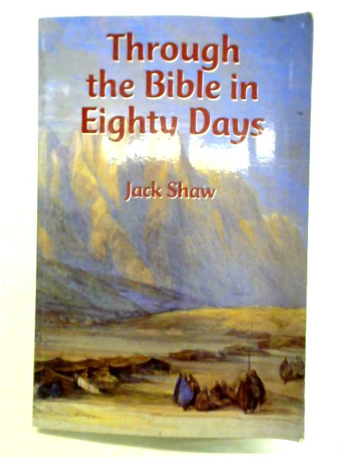 Through the Bible in Eighty Days By Jack Shaw