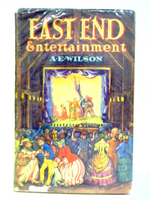 East End Entertainment By A. E. Wilson