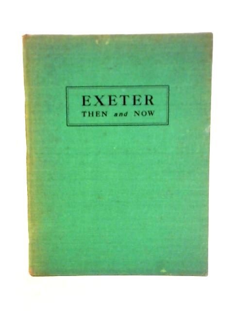 Exeter - Then and Now By Hele's School Historical Society