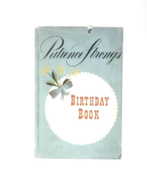 The Patience Strong Birthday Book, Daily Readings In Prose And Verse By Patience Strong