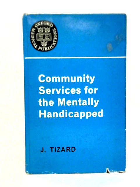 Community Services for the Mentally Handicapped By J Tizard