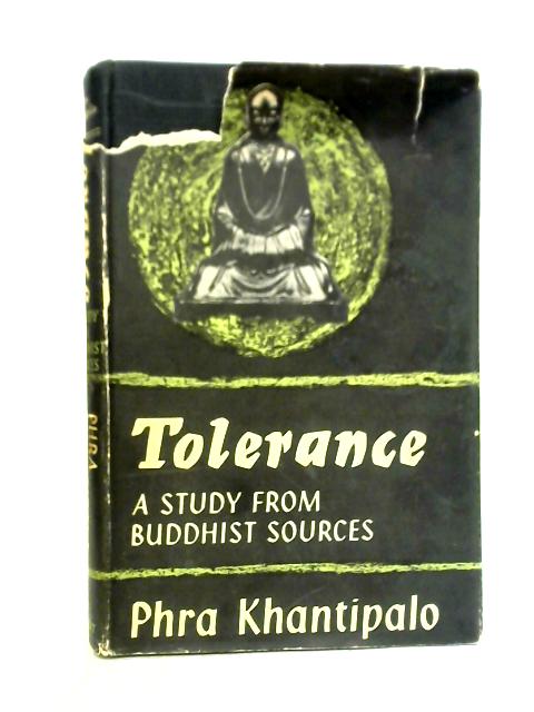 Tolerance: A Study from Buddhist Sources By Phra Khantipalo