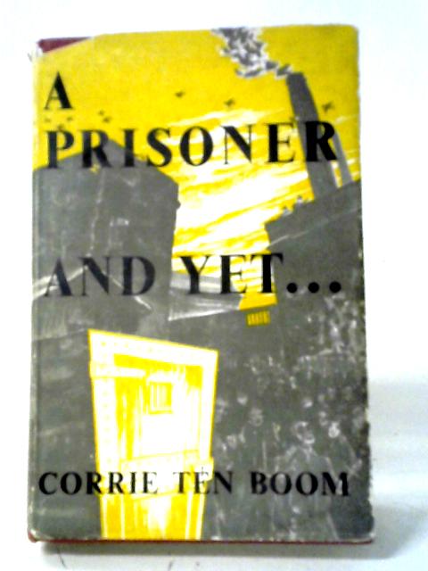 A Prisoner And Yet By Corrie Ten Boom