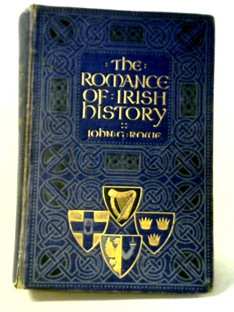 The Romance Of Irish History von John G. Rowe
