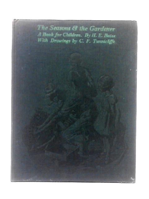 The Seasons & The Gardener By H. E. Bates