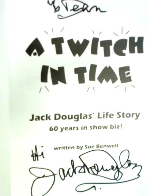 A Twitch in Time: Jack Douglas' Life Story - 60 Years in Show Biz! By Sue Benwell