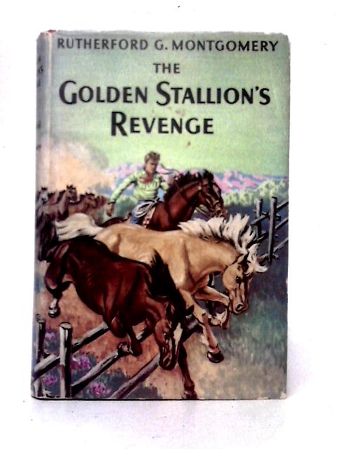 The Golden Stallion's Revenge By Rutherford G. Montgomery