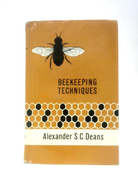 Beekeeping Techniques von Alexander S. C.Deans