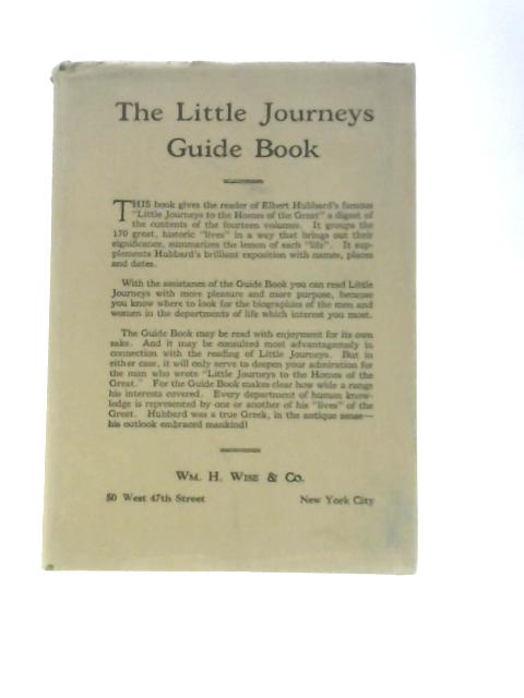 Little Journeys To The Homes Of The Great: Guide Book By Elbert Hubbard