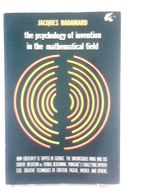 Essay on the Psychology of Invention in the Mathematical Field By Jacques Hadamard