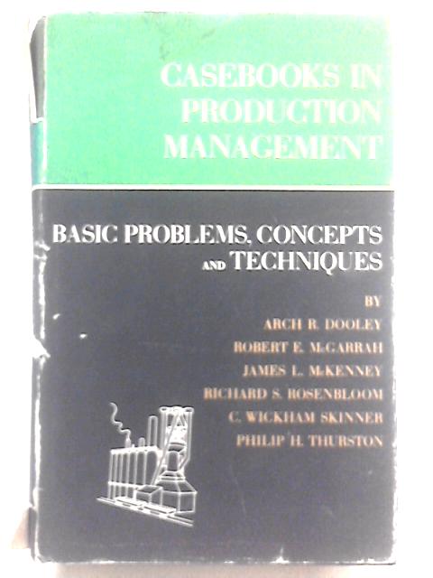 Casebooks In Production Management: Basic Problems, Concepts and Techniques. von Arch Richard Dooley