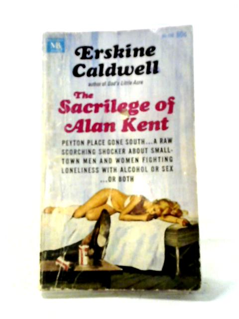 The Sacrilege of Alan Kent By Erskine Caldwell