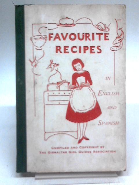 Favourite Recipes in English and Spanish, Compiled By the Gibraltar Girl Guides Association By Gibraltar Girl Guides Association