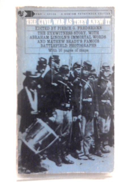 The Civil War as They Knew It (Bantam Pathfinder Edition) By Pierce G Fredericks