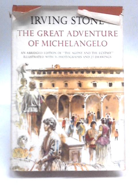 The Great Adventure of Michelangelo By Irving Stone