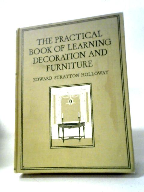 The Practical Book of American Furniture and Decoration By Edward Stratton Holloway
