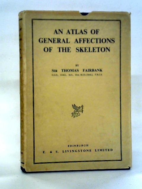 An Atlas Of General Affections Of The Skeleton von Sir Thomas Fairbank