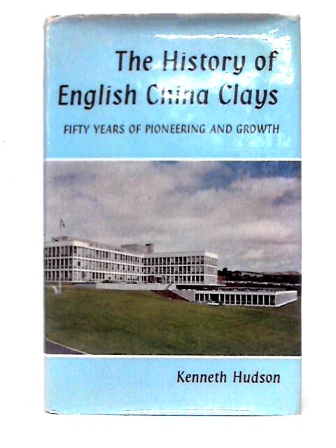 The History of English China Clays von Kenneth Hudson