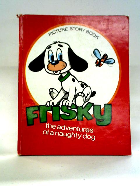 Frisky, The Adventures Of A Naughty Dog von G. Zarafu, N. Nobilescu