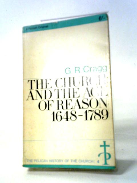 The Church And The Age Of Reason 1648 - 1789 von G R Cragg