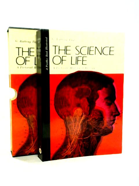 The Science of Life: A Pictorial History of Biology By Gordon Rattray Taylor