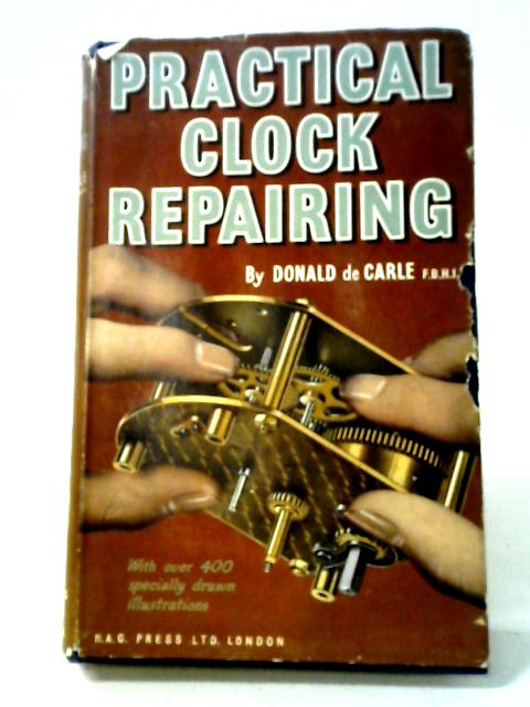 Practical Clock Repairing By Donald De Carle